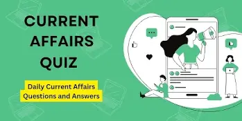 Current Affairs 2025 Questions and Answers - Current Affairs Quiz