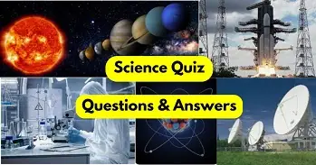 Science Quiz Questions and Answers - Science General Knowledge - GK Questions with Answers